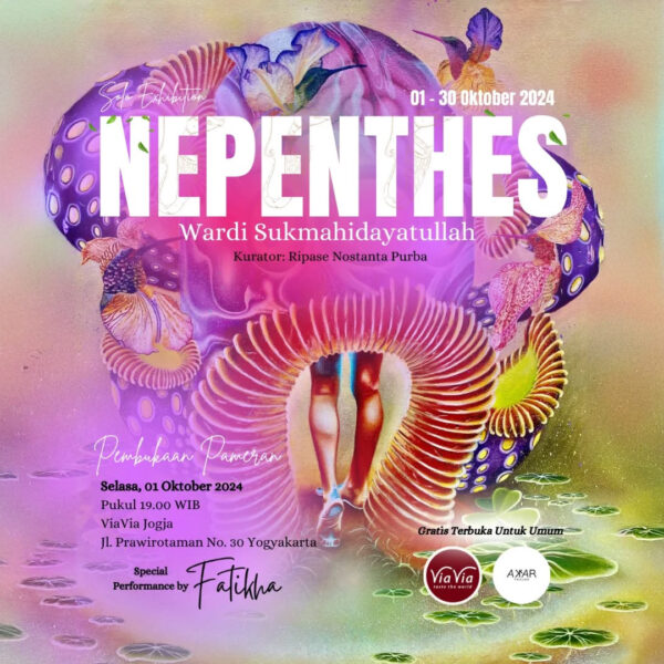 “Nepenthes” Solo Exhibition of Wardi Sukmahidayatullah